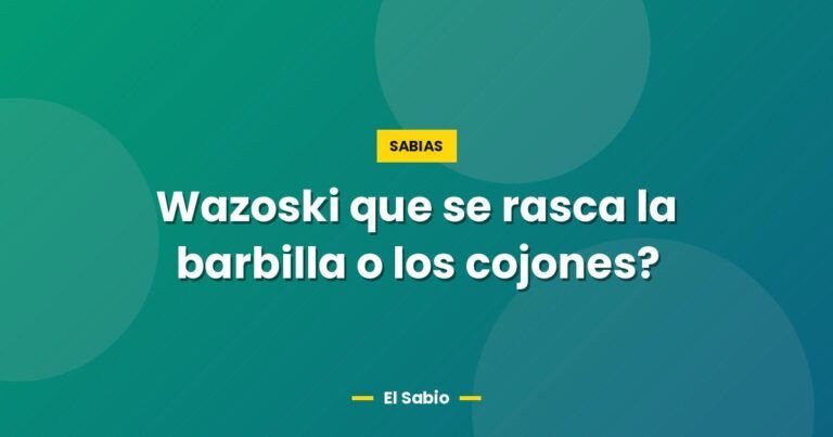 wazoski que se rasca la barbilla o los cojones 3326