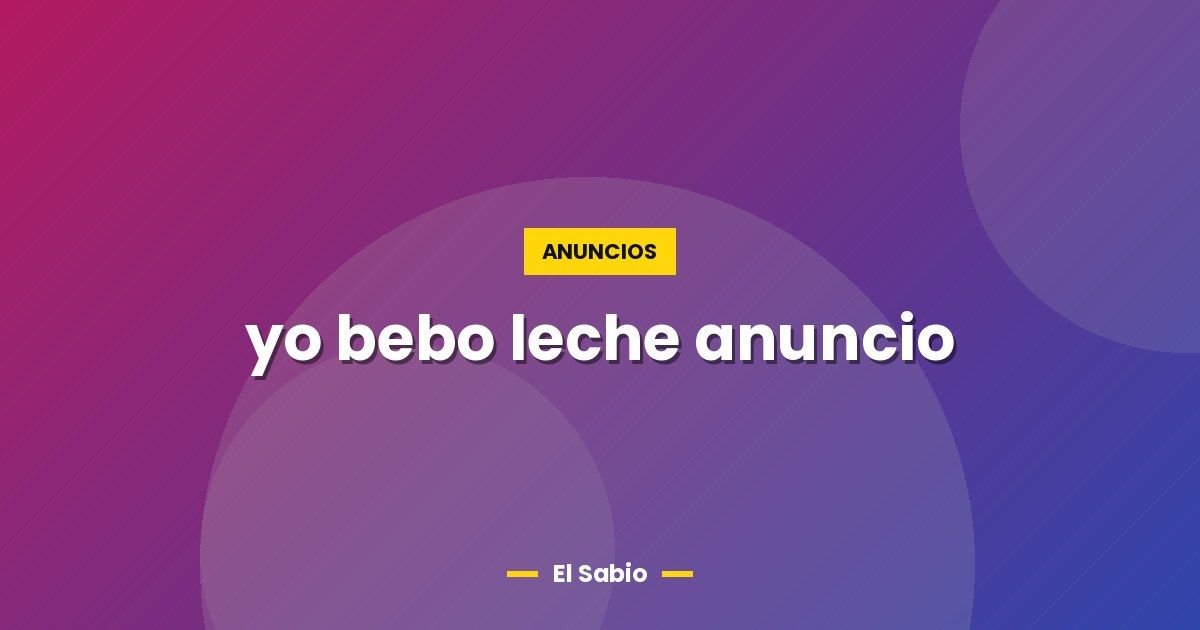 yo bebo leche anuncio
