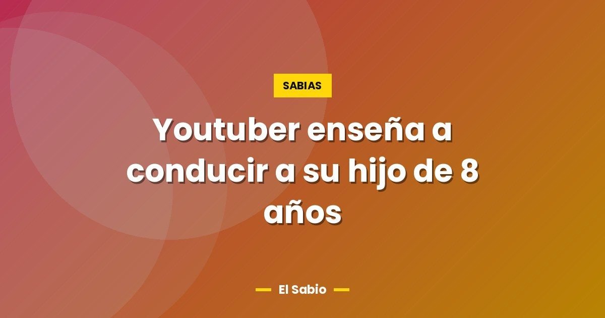 Youtuber enseña a conducir a su hijo de 8 años